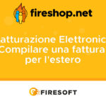 Come compilare la fattura elettronica per un cliente residente in uno stato estero