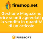 Come inserire degli sconti agevolati per la vendita in quantità di un articolo