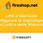 Configurare le impostazioni dei Lotti e delle Matricole