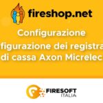 FireShop.Net - Configurazione - Configurare Registratori fiscali Axon Micrelec