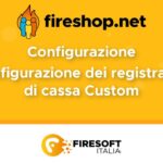 FireShop.Net - Configurazione - Configurare Registratori fiscali Custom